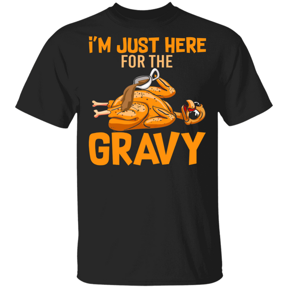 Thanksgiving Turkey Shirt I'm Just Here For The Gravy Funny Thanksgiving Turkey Lover Gifts T-Shirt - Macnystore
