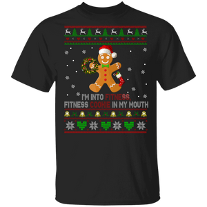 I'm Into Fitness Fitness Cookie In My Mouth Ugly Funny Christmas Sweater Santa Gingerbread Man Fitness Lover Gifts T-Shirt - Macnystore