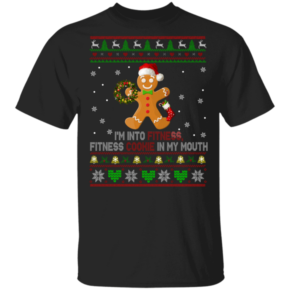 I'm Into Fitness Fitness Cookie In My Mouth Ugly Funny Christmas Sweater Santa Gingerbread Man Fitness Lover Gifts T-Shirt - Macnystore