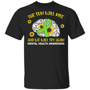 Mental Health Awareness Shirt The Sun Will Rise And We Will Try Again Mental Health Green Ribbon Sunflowers Gifts T-Shirt - Macnystore