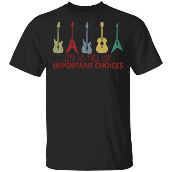 Guitar Lover Shirt Vintage Life Is Full Of Important Choices Cool Guitar Guitarist Lover Gifts T-Shirt - Macnystore