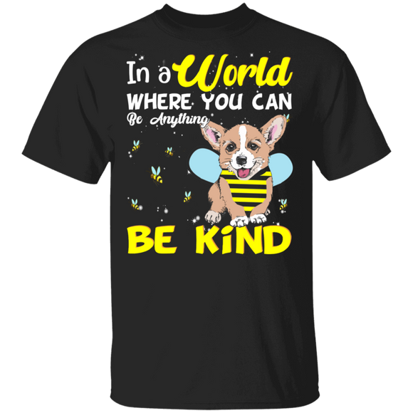 In A World Where You Can Be Anything Be Funny Bee Corgi Shirt Matching Corgi Dog Lover Owner Gifts T-Shirt - Macnystore