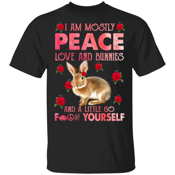 I Am Mostly Peace Love And Bunnies And A Little Go Fuck Yourself Funny Rabbit Bunny Lover Gifts T-Shirt - Macnystore