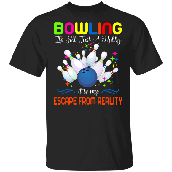 Bowling Lover Shirt Bowling It's Not Just A Hobby It Is My Escape From Reality Cool Bowling Lover Gifts T-Shirt - Macnystore