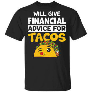 Will Give Financial Advice For Tacos Funny Tacos Lover Gifts T-Shirt - Macnystore