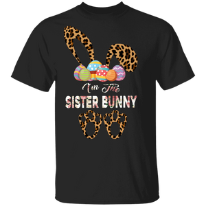 I'm The Sister Bunny Cute Bunny Leopard Eggs Easter Day Gift T-Shirt - Macnystore