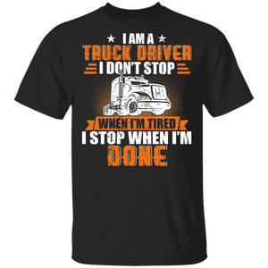 Truck Driver Shirt I'm A Truck Driver I Stop When I'm Done Cool Truck Driver Lover Gifts T-Shirt - Macnystore