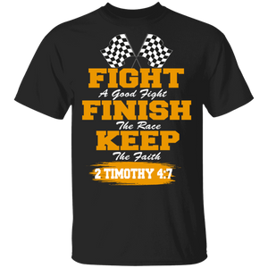Fight A Good Fight Finish The Race 2 Timothy 4_7 Racing T-Shirt - Macnystore