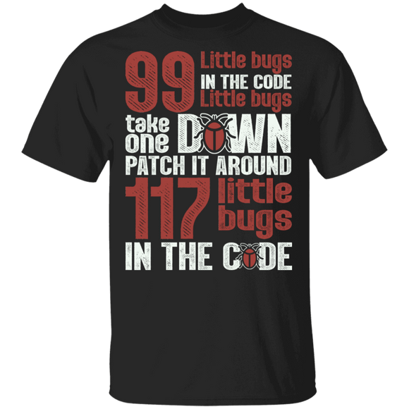 99 Little Bugs In The Code Funny Programmer Coder Developer Geek Gifts T-Shirt - Macnystore