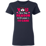 You Are The Reason I Love To Care Matching Shirts For Nurse CNA Nurse Doctor Couple Personalized Valentine Gifts Ladies T-Shirt - Macnystore