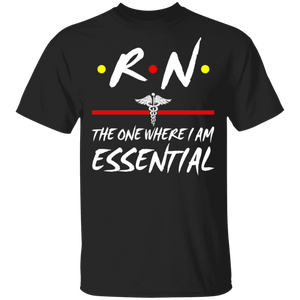 RN The One Where I Am Essential Cute Medical Symbol Shirt Matching Men Women RN Registered Nurse Nurse Doctor Gifts T-Shirt - Macnystore
