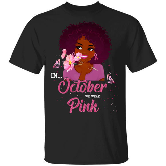 Breast Cancer Awareness In October We Wear Pink Black Woman T-Shirt - Macnystore