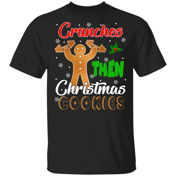 Christmas Gym Shirt Crunches Then Christmas Cookies Funny Christmas Gingerbread Man Gym Workout Fitness Lover Gifts T-Shirt - Macnystore