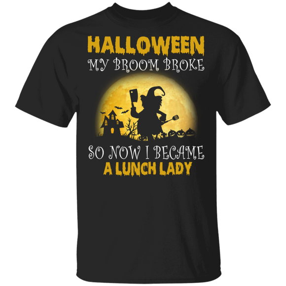 Halloween My Broom Broke So Now I Become A Lunch Lady Funny Halloween Gifts T-Shirt - Macnystore