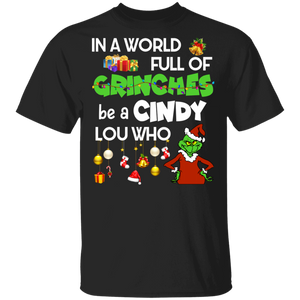 Christmas Movie Lover Shirt In A World Full Of Grinches Be A Cindy Lou Who Funny Christmas Movie Lover Gifts Christmas T-Shirt - Macnystore