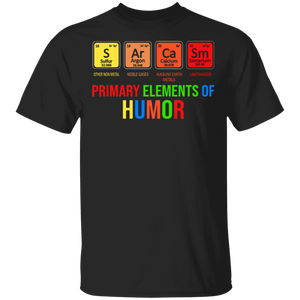 Sarcasm Primary Elements Of Humor Chemist Scientist Science Chemistry Student Teacher Girl Women Men Gifts T-Shirt - Macnystore