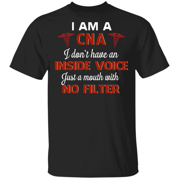I Am A CNA I Just A Mouth With No Filter Nurse Nursing Assistant Gifts T-Shirt - Macnystore