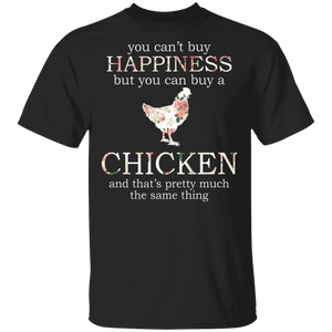 You Can't Buy Happiness But You Can Buy A Chicken And That's Pretty Much The Same Thing Floral Chicken Lover Gifts T-Shirt - Macnystore