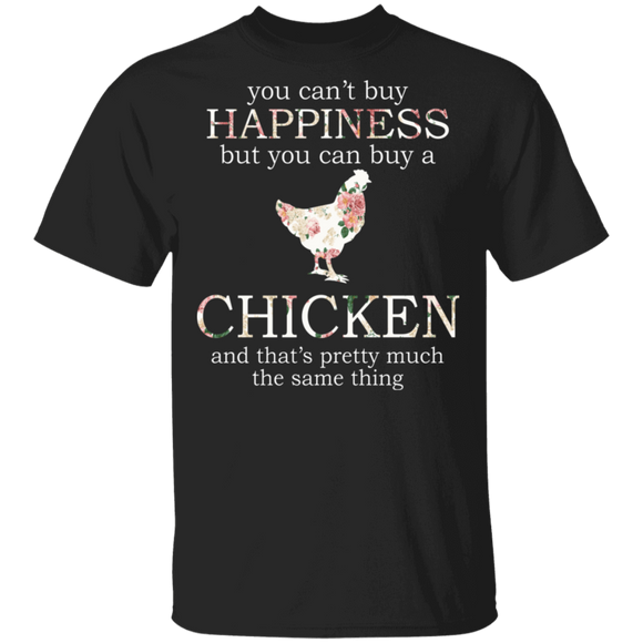 You Can't Buy Happiness But You Can Buy A Chicken And That's Pretty Much The Same Thing Floral Chicken Lover Gifts T-Shirt - Macnystore