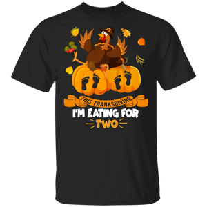 Thanksgiving Turkey Shirt This Thanksgiving I'm Eating For 2 Funny Thanksgiving Turkey Two Person Pregnancy Announcement Gifts T-Shirt - Macnystore
