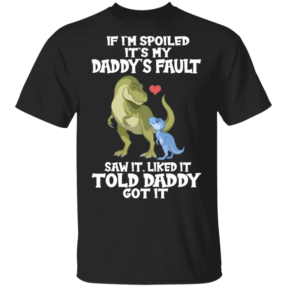 Father's Day T-Rex Shirt If I'm Spoiled It's My Daddy's Fault Funny Dad Father's Day T-rex Lover Gifts Father Day T-Shirt - Macnystore