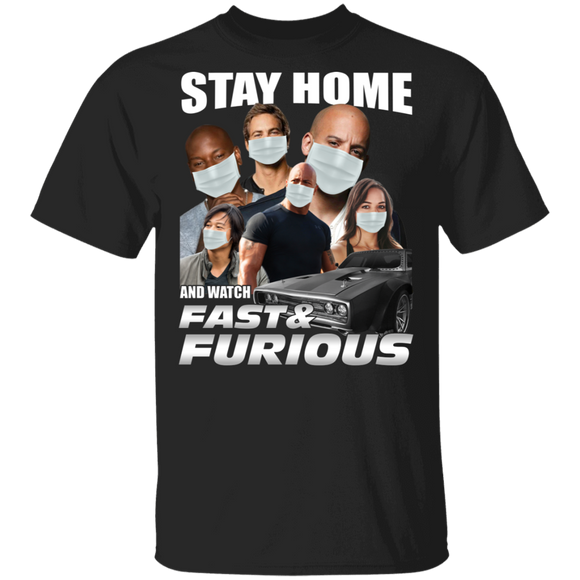 Stay Home And Watch Fast & Furious Shirt Matching Fast & Furious Film Movies TV Show Lover Fans Gifts T-Shirt - Macnystore