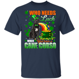 Who Needs Luck When You Have A Cane Corso Patricks Day T-Shirt - Macnystore