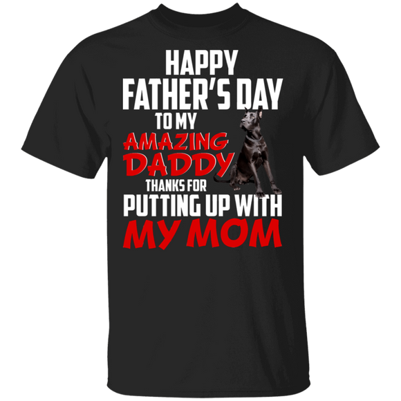 Happy Father's Day To My Amazing Daddy Thanks For Putting Up With My Mom Cool Great Dane Shirt Matching Father's Day Gifts T-Shirt - Macnystore