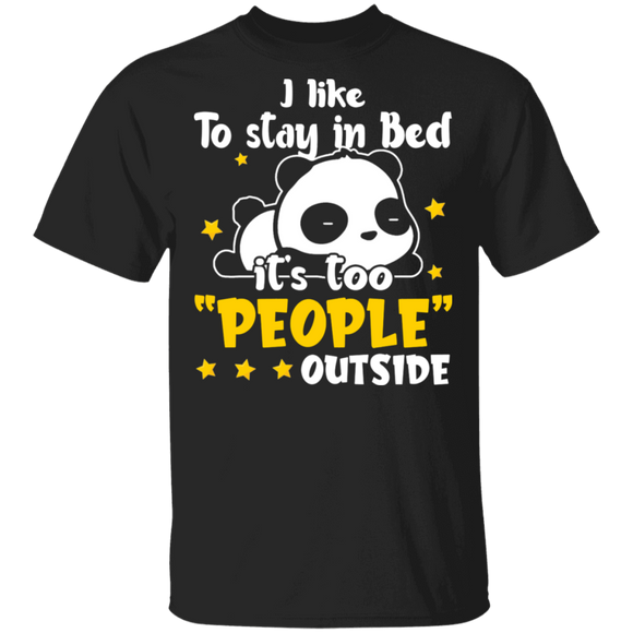 I Like To Stay In Bed It's Too People Outside Cute Sleeping Panda Gifts T-Shirt - Macnystore