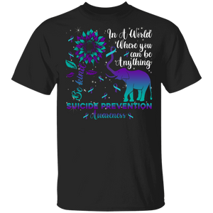 Suicide Prevention Awareness Shirt In A World Where You Can Be Anything Sunflower Elephant Lover Gifts T-Shirt - Macnystore