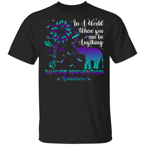 Suicide Prevention Awareness Shirt In A World Where You Can Be Anything Sunflower Elephant Lover Gifts T-Shirt - Macnystore