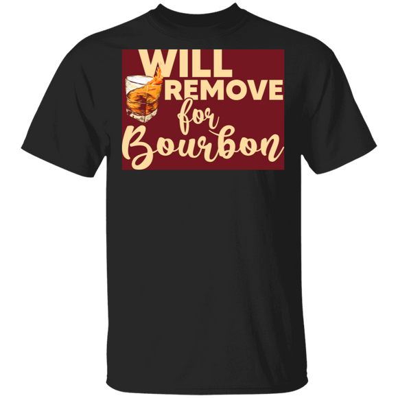 Will Remove For Bourbon Cool Bourbon Drinker Drinking Lover Gifts T-Shirt - Macnystore