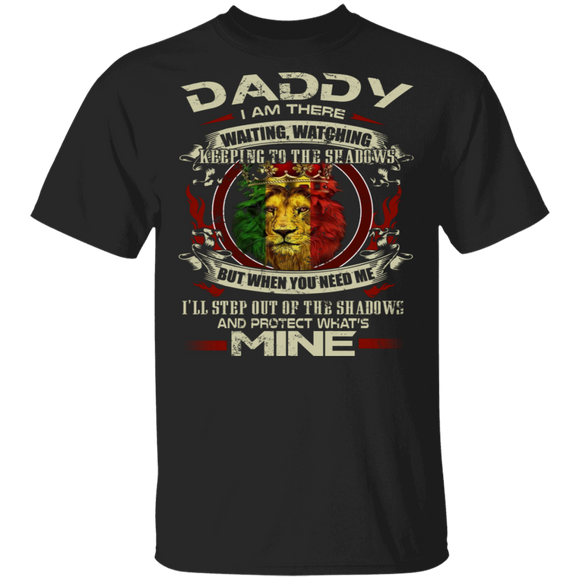 Daddy When You Need Me I'll Step Out Of The Shadows And Protect Cool Lion King Shirt Matching Dad Daddy Father's Day Gifts T-Shirt - Macnystore