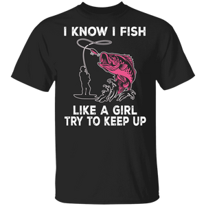 Fishing Lover Shirt I Know I Fish Like A Girl Cool Girl Fish Fishing Lover Gifts T-Shirt - Macnystore