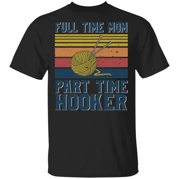 Vintage Retro Full Time Mom Part Time Hooker Cool Hook Sewing Mom Sewer Tailor Mother's Day Gifts T-Shirt - Macnystore
