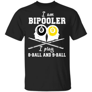 I Am Bipooler I Play 8 Ball And 9 Ball Funny Billiards Bipooler Player Lover Fans Gifts T-Shirt - Macnystore