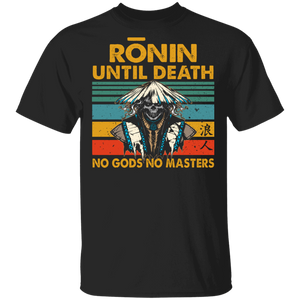 Vintage Retro Ronin Until Death No Gods No Masters Cool Ronin Samurai Shirt Matching Japanese Gifts T-Shirt - Macnystore