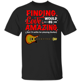 Finding Love Would Be Amazing Guitar Lover Guitarist Matching Shirts For Couples Funny Mens Womens Girl Personalized Valentine Gifts T-Shirt - Macnystore