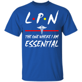 LPN The One Where I Am Essential Cute Medical Symbol Shirt Matching Men Women LPN Licensed Practical Nurse Nurse Doctor Gifts T-Shirt - Macnystore