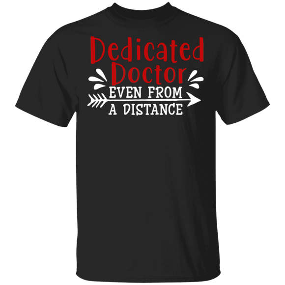 Dedicated Doctor Even From A Distance T-Shirt - Macnystore