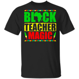 Black Teacher Magic Funny Matching Black History Month Shirt For Black Girl Women Ladies Queen Teacher African Gifts T-Shirt - Macnystore