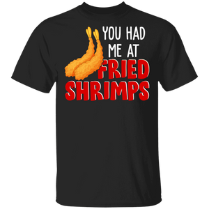 Funny Fast Food You Had Me At Fried Shrimp Foodie T-Shirt - Macnystore
