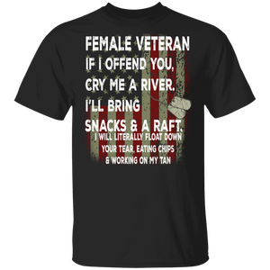 Female Veteran If I Offend You Cry Me A River Ill Bring Snacks And D Raft Gifts T-Shirt - Macnystore
