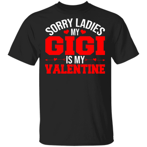 Sorry Ladies My Gigi Is My Valentine Matching Shirts For Family Kids Boys Men Personalized Valentine Gifts T-Shirt - Macnystore