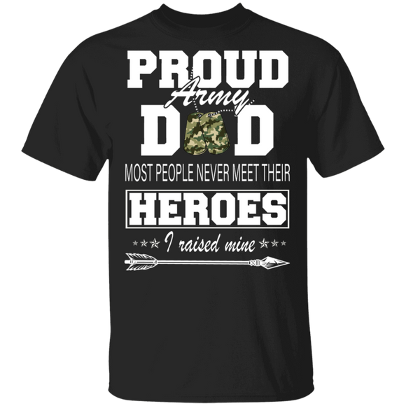 Proud Army Dad I Raise Mine Shirt Matching Men Army Military Dad Father's Day Gifts T-Shirt - Macnystore