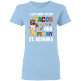 I Just Want To Eat Tacos And Pet My St. Bernard Mexican Gifts Ladies T-Shirt - Macnystore