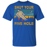 Vintage Retro Shut Your Five Hole Cool Hockey Player Shirt Matching Hockey Lover Fans Player Gifts T-Shirt - Macnystore