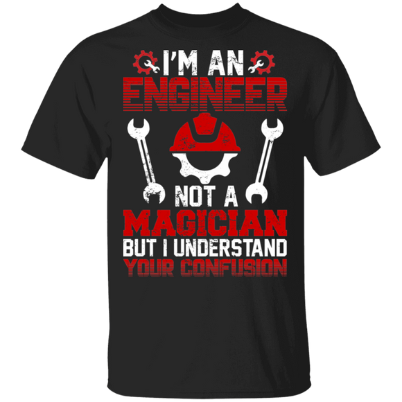 I'm An Engineer Not A Magician But I Understand Your Confusion Cool Engineer Gifts T-Shirt - Macnystore