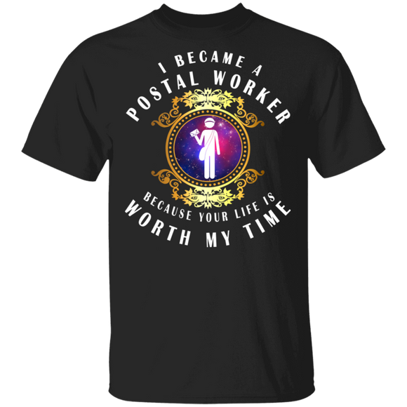 I Became A Postal Worker Because Your Life Is Worth My Time Cute Postal Worker In Magical Mirror Shirt Matching Postal Gifts T-Shirt - Macnystore