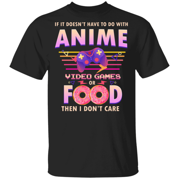 If It Doesn't Have To Do With Anime Video Games Or Food Funny Donut Gamer Gifts T-Shirt - Macnystore
